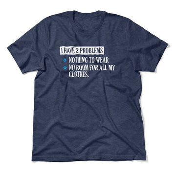 I Have 2 Problems Men/Unisex T-Shirt in Heather Navy color